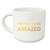 Prepare to Be Amazed Mug