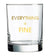 Everything is Fine- Rocks Glass