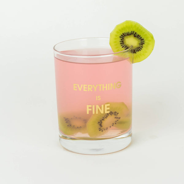 Everything is Fine- Rocks Glass