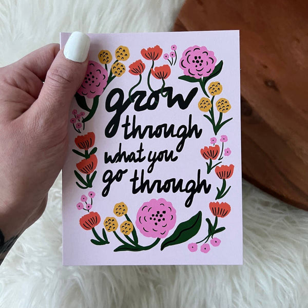 Greeting Card Grow Through What You Go Through