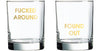 Fucked Around Found Out- Rocks Glass