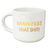 Manifest That Shit Mug