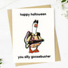 Happy Halloween, You Silly GoosebusterGreeting Card
