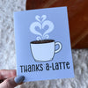 "Thanks a-latte" Coffee Pun Appreciation Card