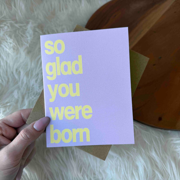 "So Glad You Were Born"Greeting Card