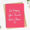 "So happy you found each other" Text Wedding Greeting Card