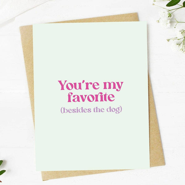 "You're my favorite (besides the dog)"Greeting Card