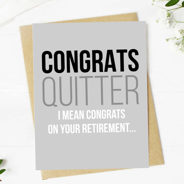 Greeting Card "Congrats Quitter" Funny Retirement