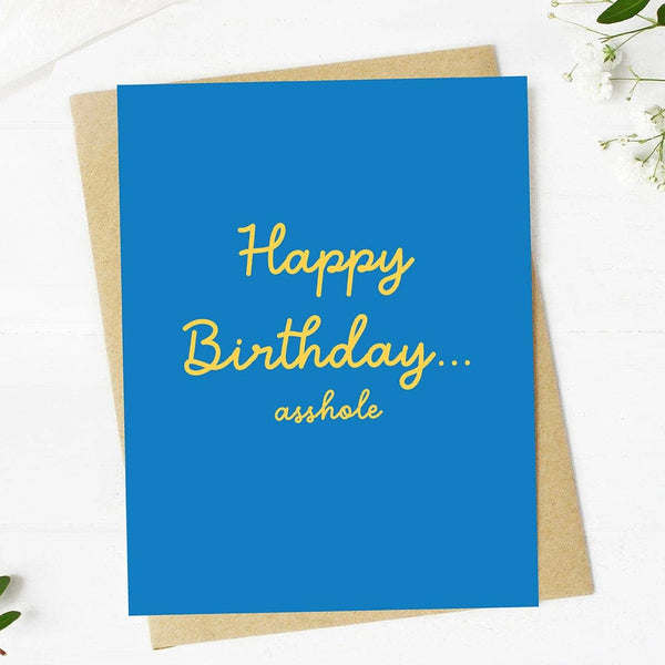 "Happy Birthday Asshole" Birthday Greeting Card