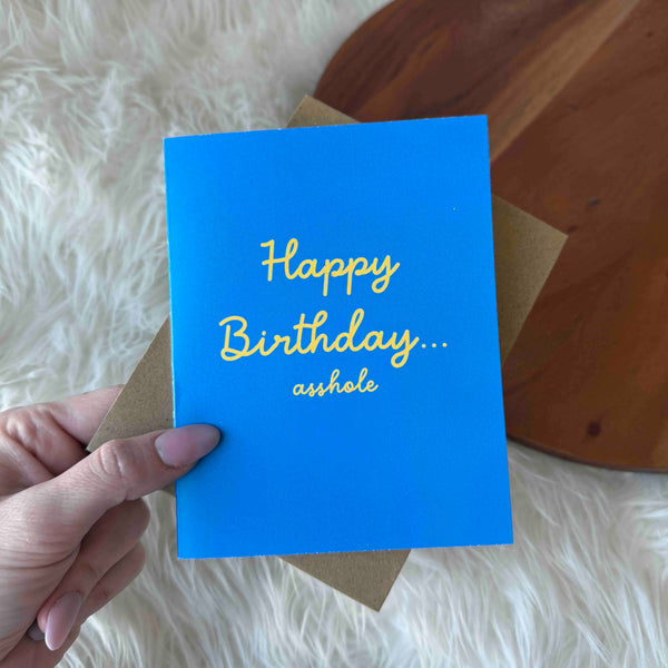 "Happy Birthday Asshole" Birthday Greeting Card