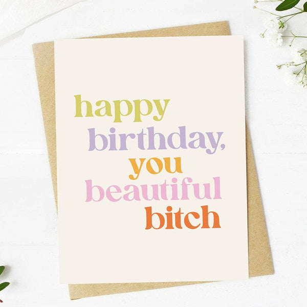 "Happy Birthday You Beautiful Bitch" Greeting Card