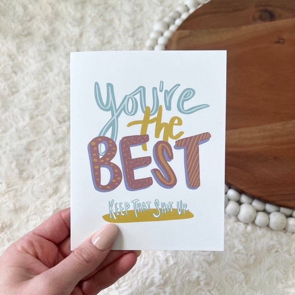 Greeting Card You're The Best. Keep That Shit Up