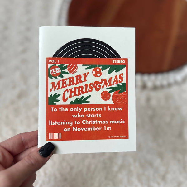 "To the person who starts listening to xmas music"Greeting Card