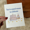 "You're a good reason to celebrate" Cake Birthday greeting card