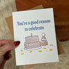 "You're a good reason to celebrate" Cake Birthday greeting card