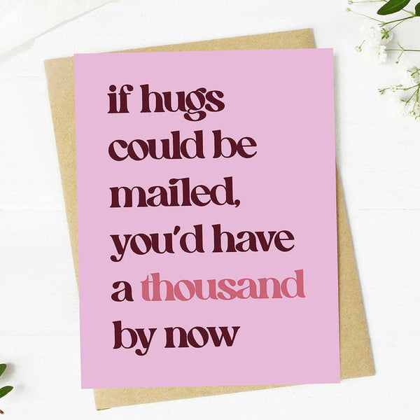 "If hugs could be mailed, you'd have a thousand by now" Greeting Card