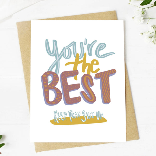 Greeting Card You're The Best. Keep That Shit Up