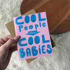 "Cool People Make Cool Babies" New Parent Greeting Card