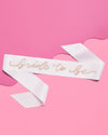 Bride To Be Rose Gold Sash